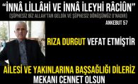 Rıza DURGUT Vefat Etmiştir